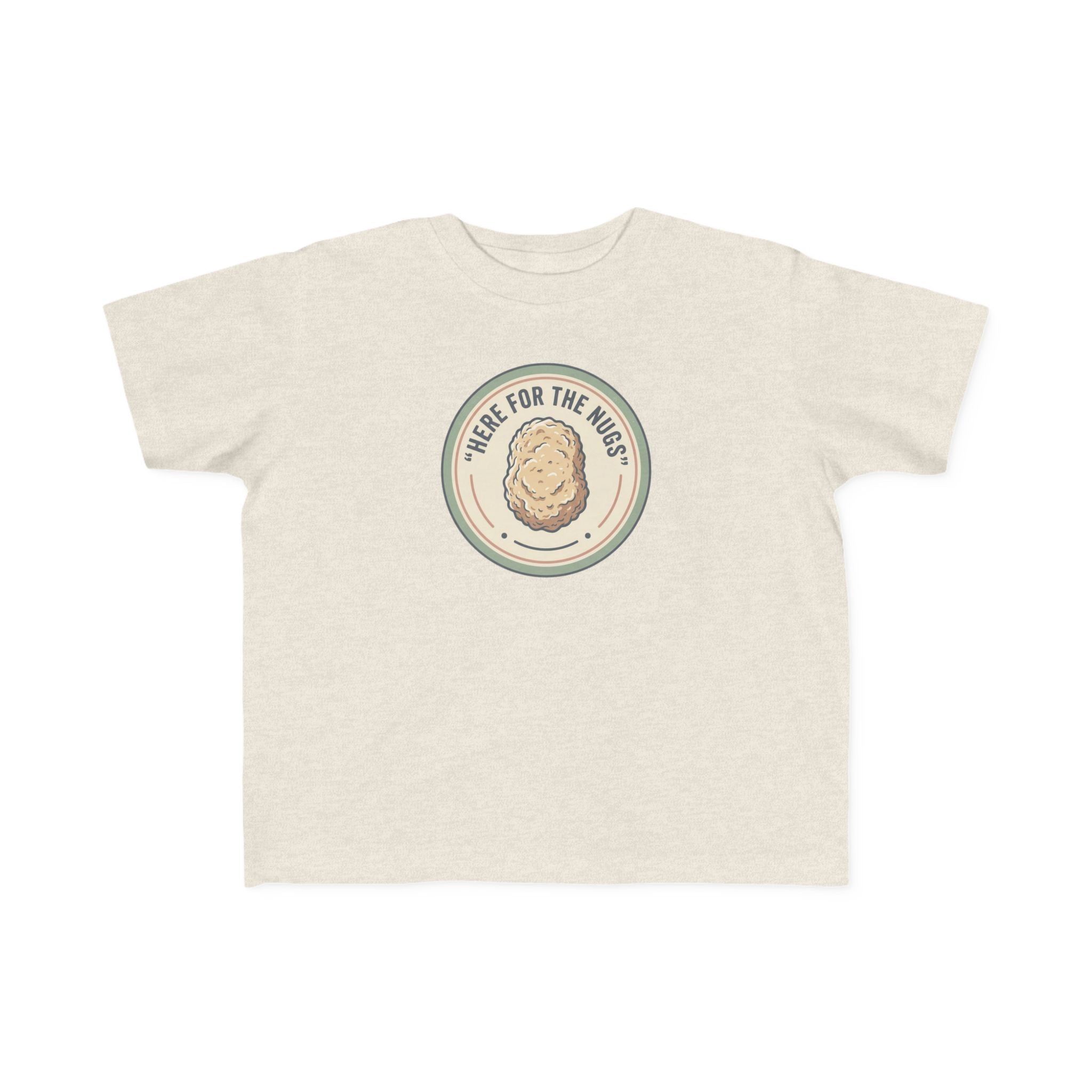 Toddler T‑Shirt — "Here for the Nugs"