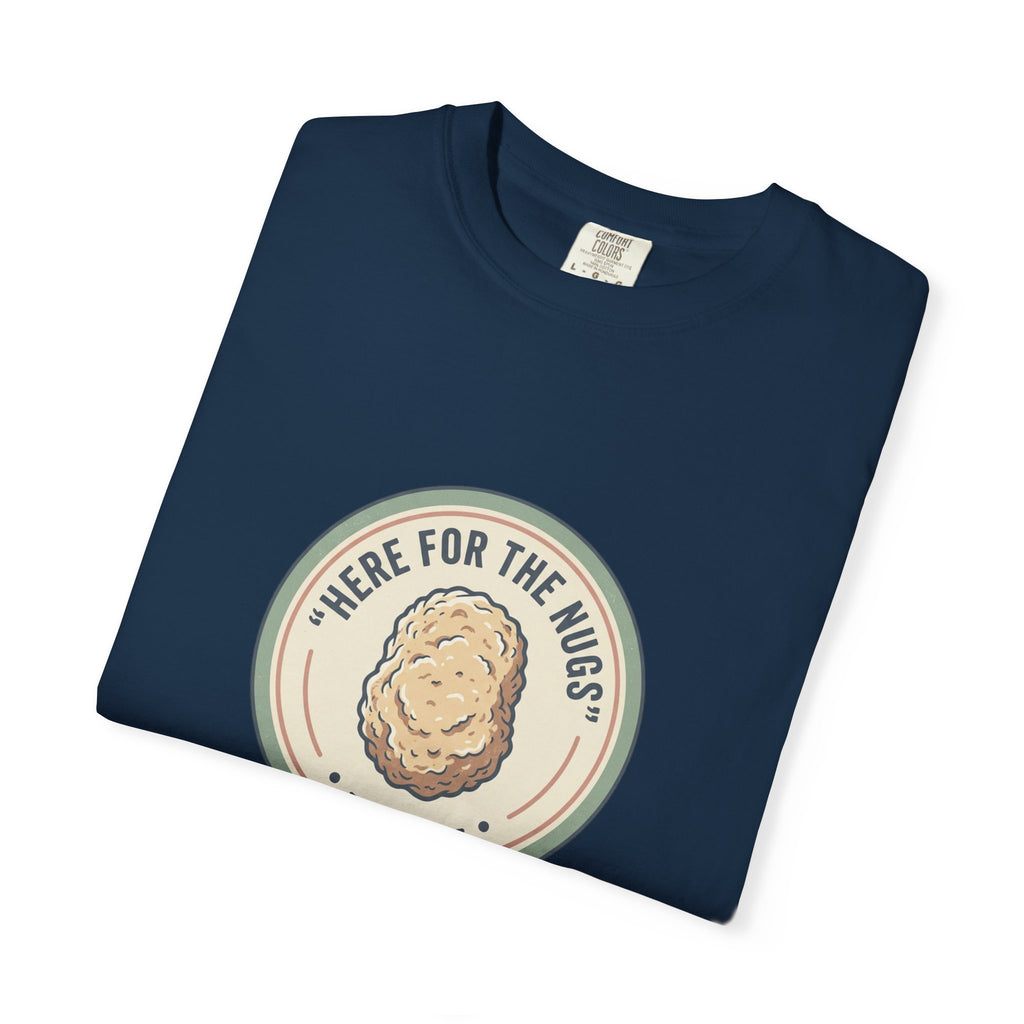 Adult Unisex T‑Shirt — “Here for the Nugs”