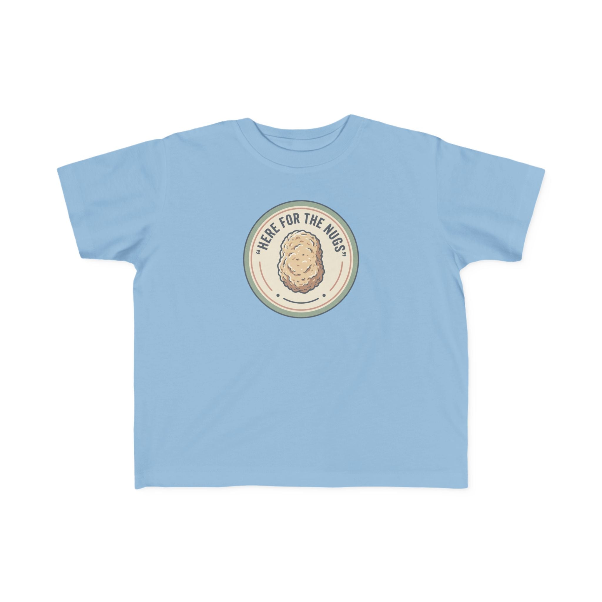 Toddler T‑Shirt — "Here for the Nugs"