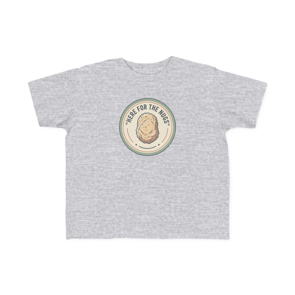 Toddler T‑Shirt — "Here for the Nugs"