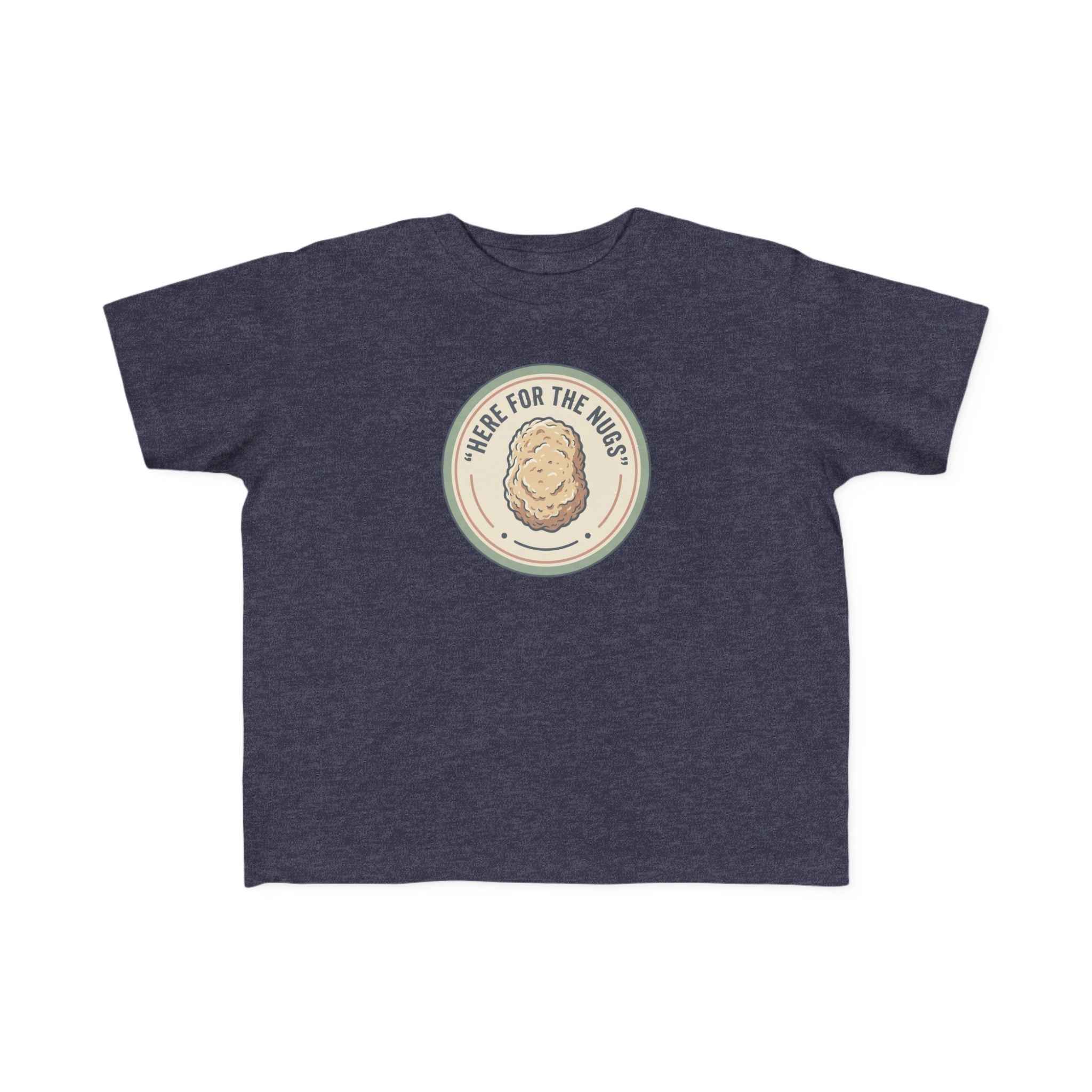 Toddler T‑Shirt — "Here for the Nugs"