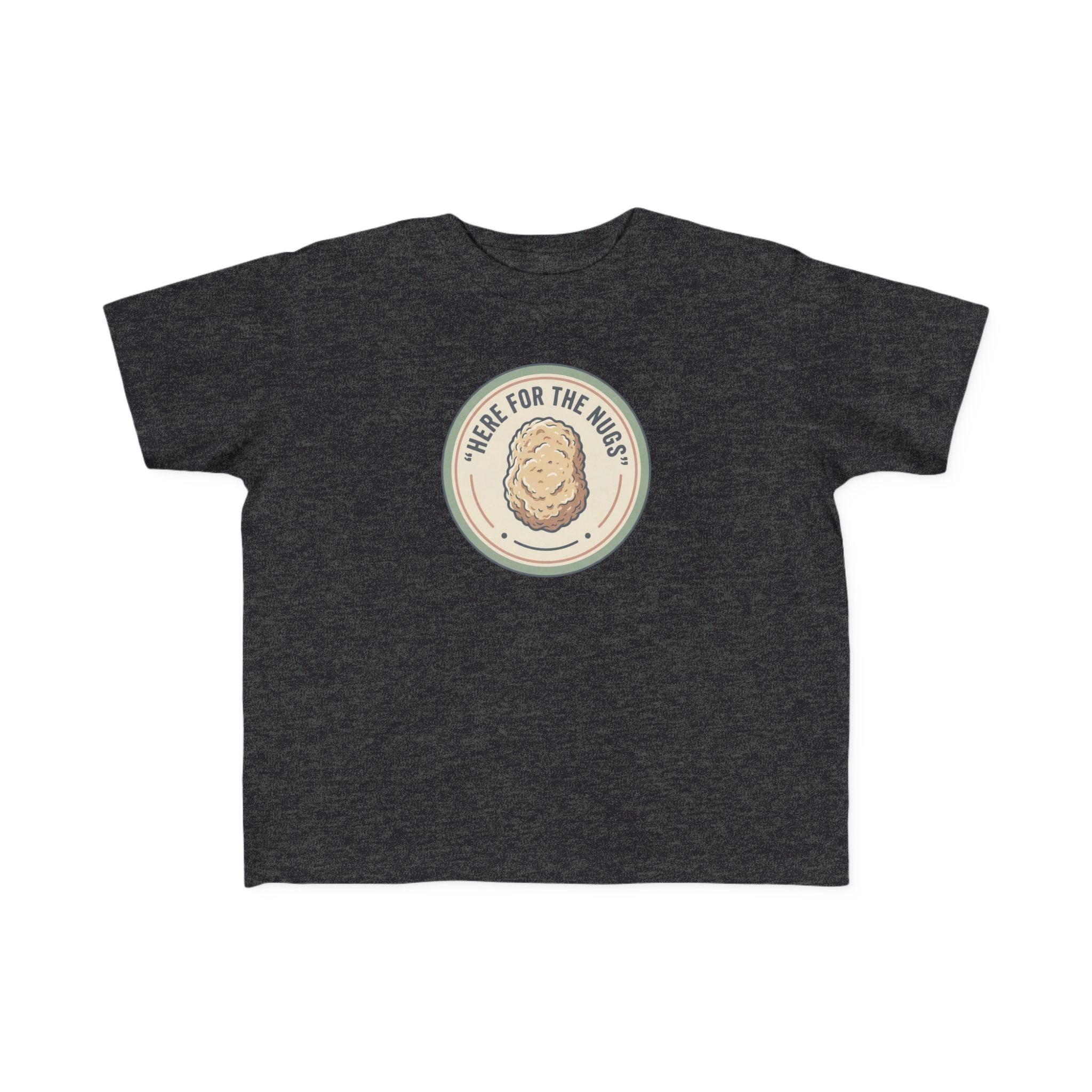 Toddler T‑Shirt — "Here for the Nugs"